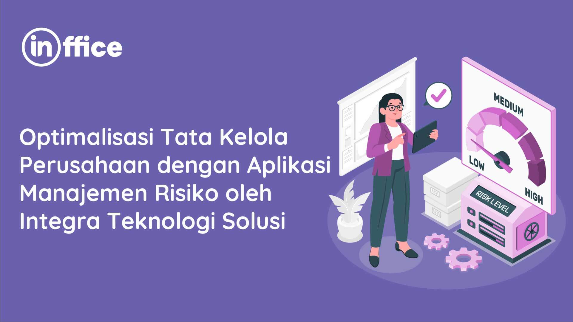 Optimalisasi Tata Kelola Perusahaan dengan Aplikasi Manajemen Risiko oleh Integra Teknologi Solusi-20