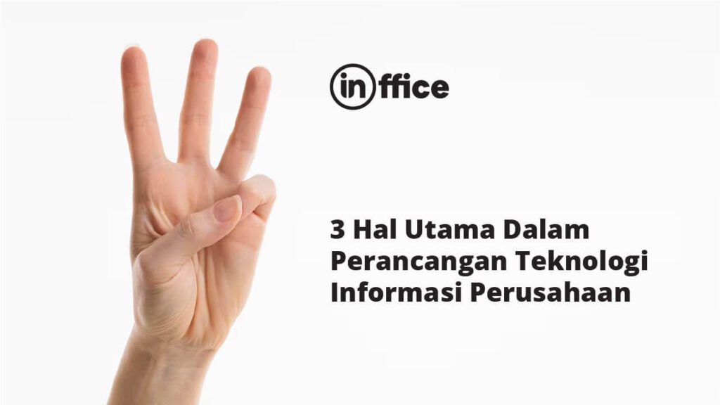 3 Hal Utama Dalam Perancangan Teknologi Informasi Perusahaan