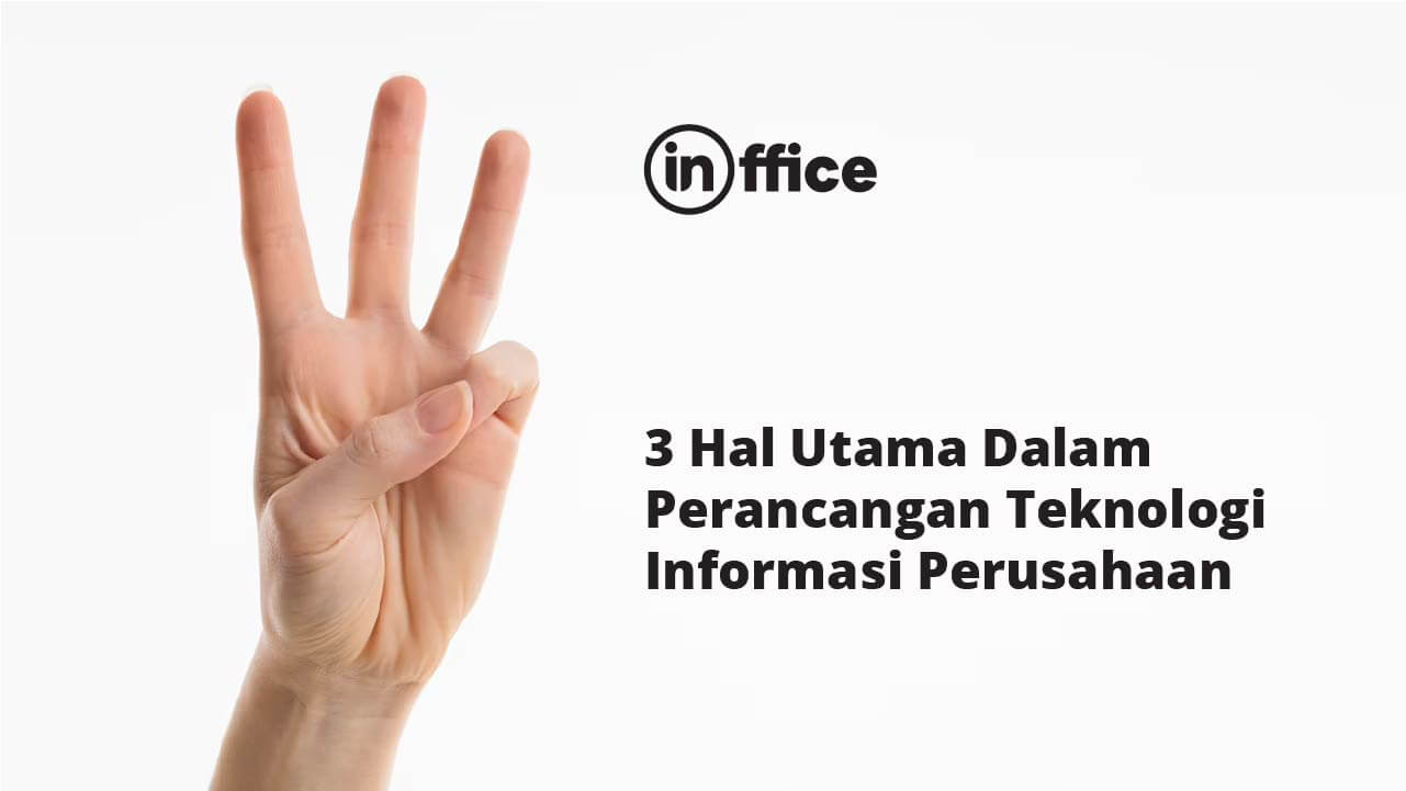 3 Hal Utama Dalam Perancangan Teknologi Informasi Perusahaan