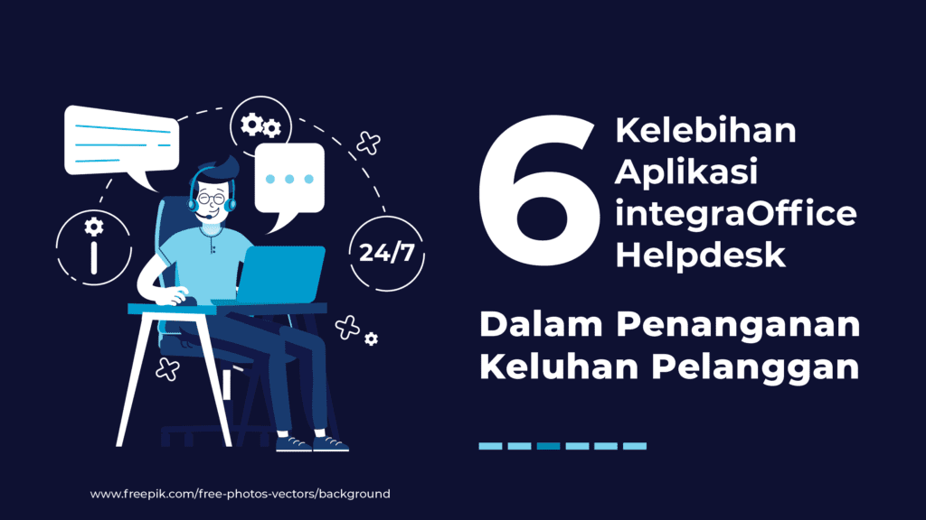 6 Kelebihan Aplikasi integraOffice Helpdesk dalam Penanganan Keluhan Pelanggan