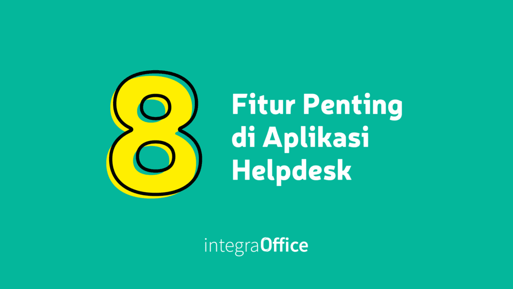 8 Fitur Penting di Aplikasi Helpdesk