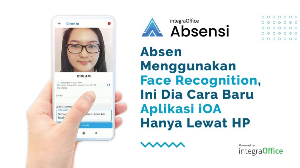 Absen Menggunakan Face Recognition, Ini Dia Cara Baru Aplikasi iOA Hanya Lewat HP