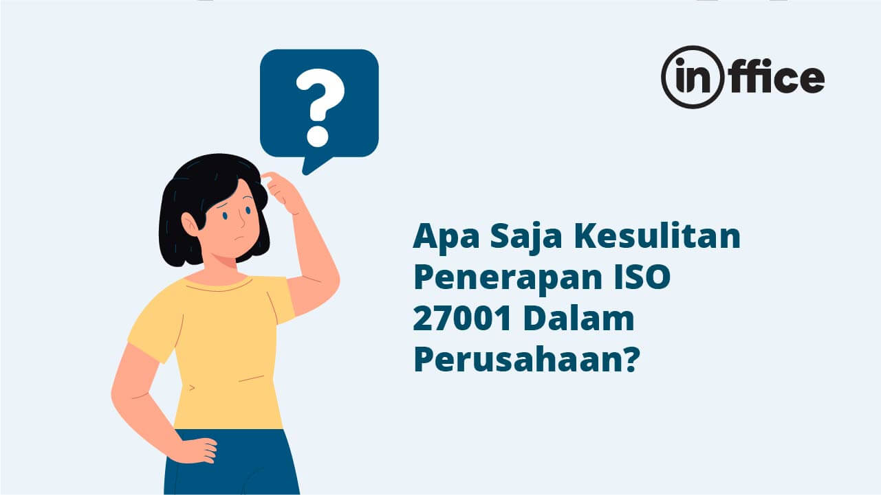 Apa Saja Kesulitan Penerapan ISO 27001 dalam Perusahaan?
