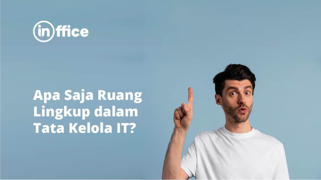 Apa Saja Ruang Lingkup dalam Tata Kelola IT?