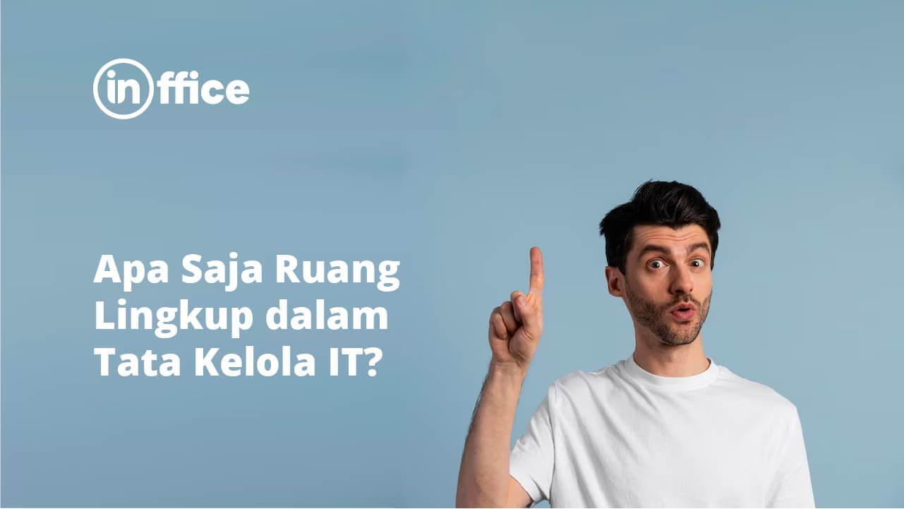Apa Saja Ruang Lingkup dalam Tata Kelola IT?
