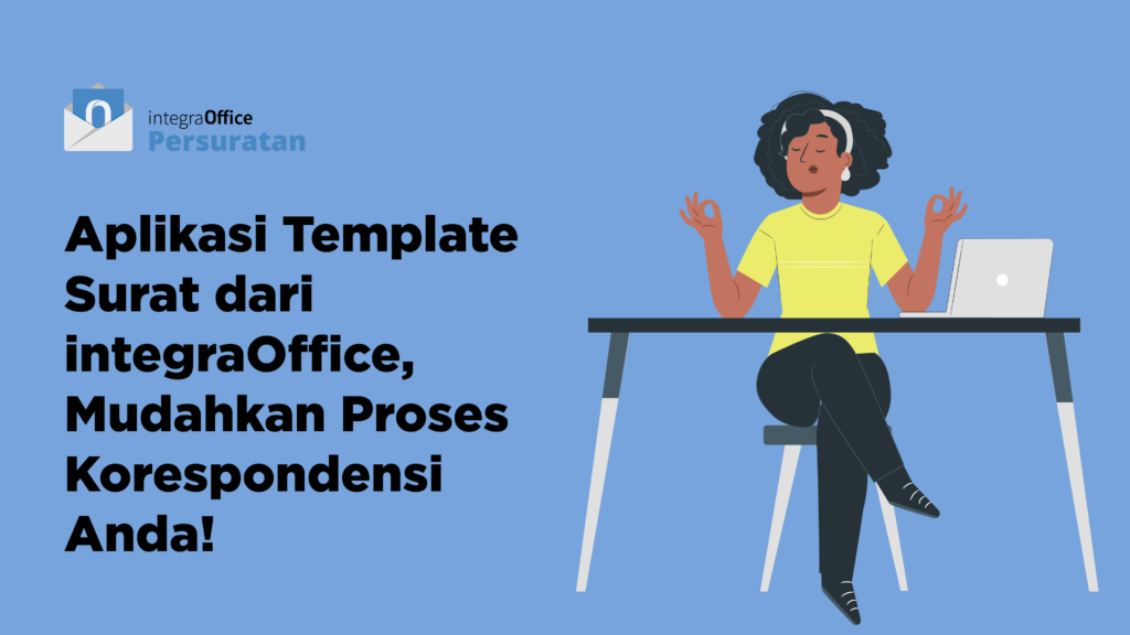 Aplikasi Template Surat dari integraOffice, Mudahkan Proses Korespondensi Anda!