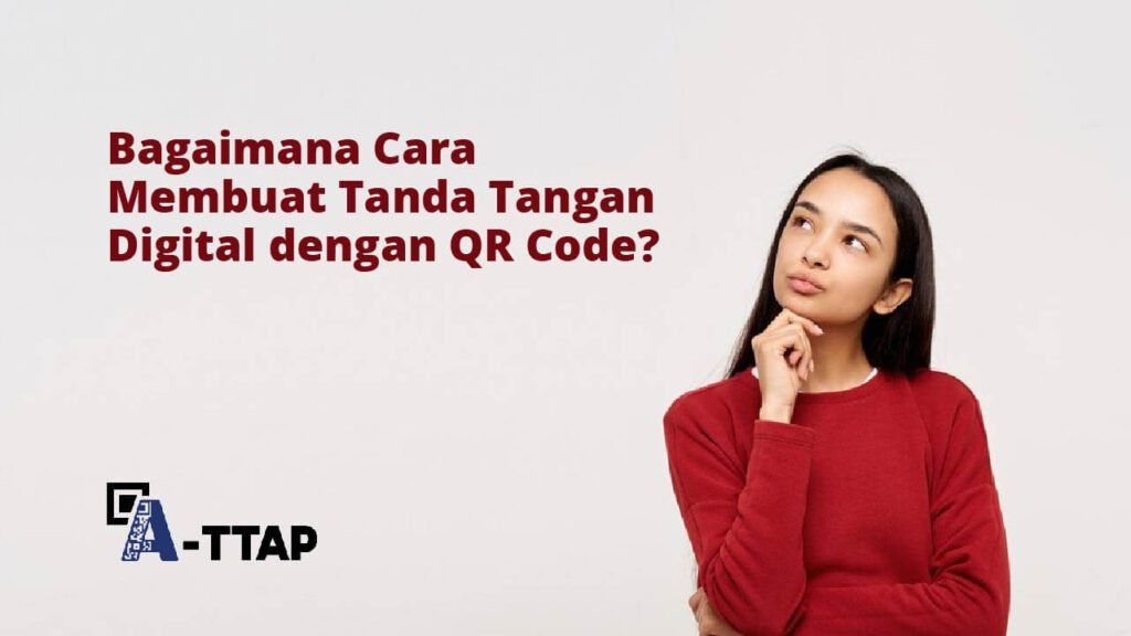 Bagaimana Cara Membuat Tanda Tangan Digital dengan QR Code