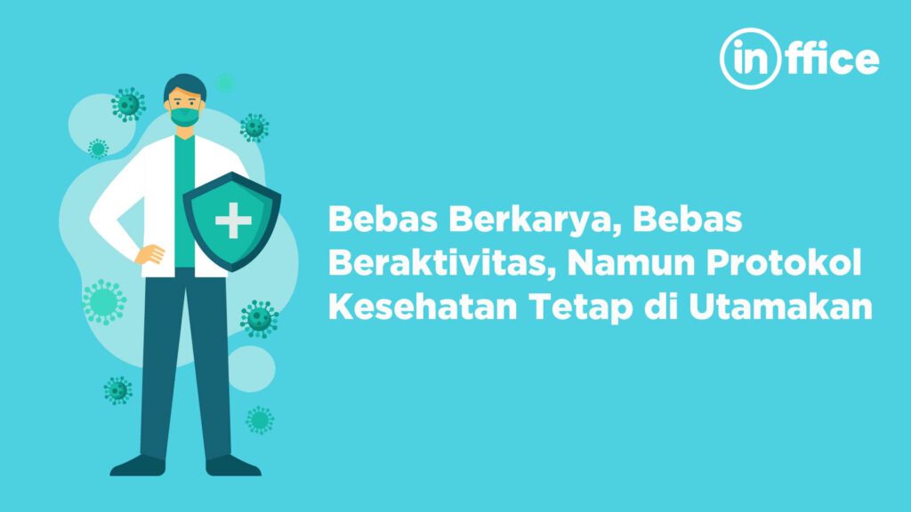 Bebas Berkarya, Bebas Beraktivitas, Namun Protokol Kesehatan Tetap di Utamakan