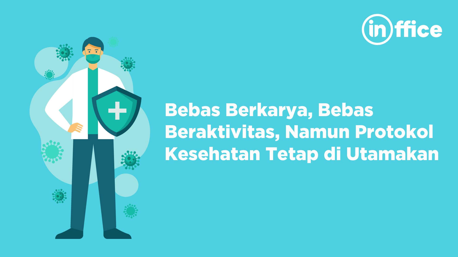 Bebas Berkarya, Bebas Beraktivitas, Namun Protokol Kesehatan Tetap di Utamakan