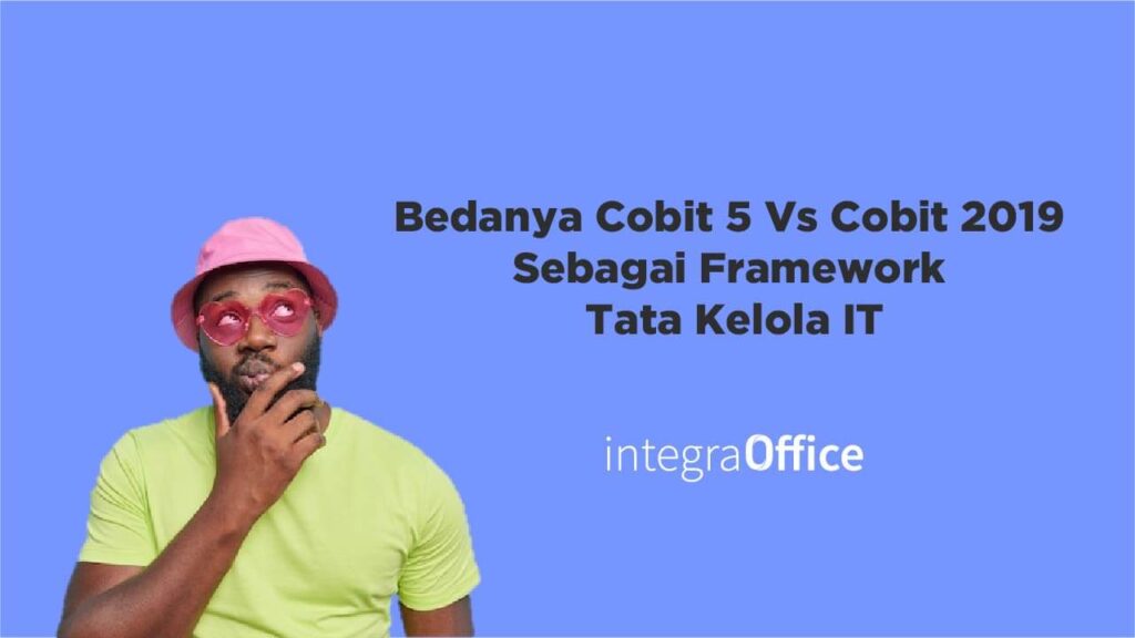 Bedanya Cobit 5 Vs Cobit 2019 Sebagai Framework Tata Kelola IT