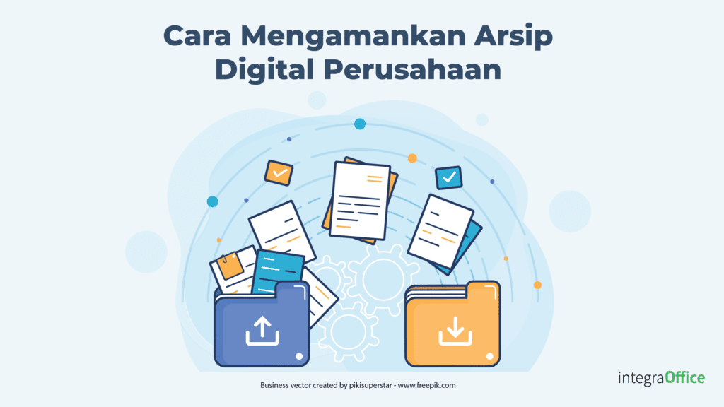Cara Mengamankan Arsip Digital Perusahaan dengan Menggunakan Aplikasi Dokumen Manajemen