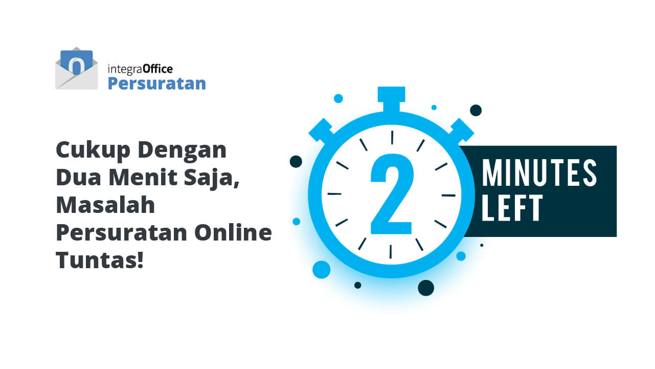 Cukup Dengan Dua Menit Saja, Masalah Persuratan Online Tuntas