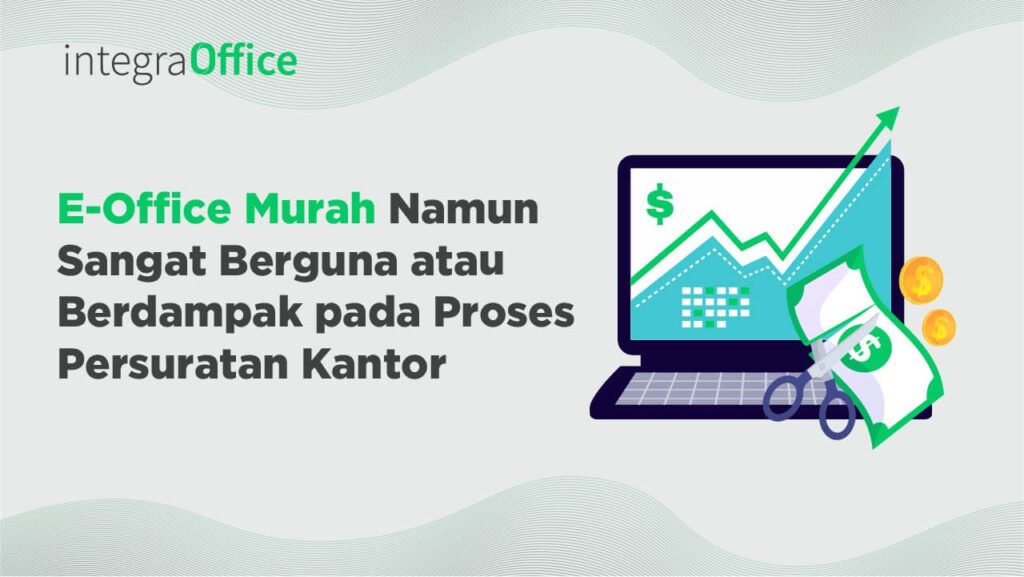E-Office Murah Namun Sangat Berguna Atau Berdampak Pada Proses Persuratan Kantor