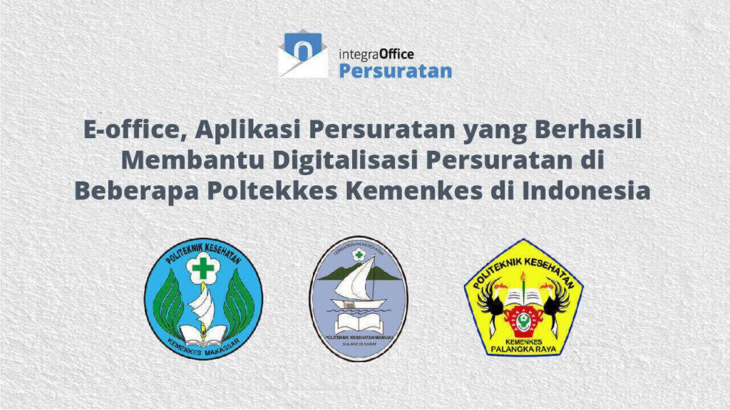 E-office, Aplikasi Persuratan yang Berhasil Membantu Digitalisasi Persuratan di Beberapa Poltekkes Kemenkes di Indonesia