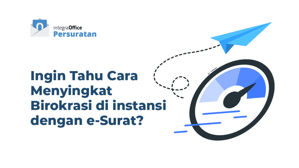 Ingin Tahu Cara Menyingkat Birokrasi  di instansi dengan e-Surat