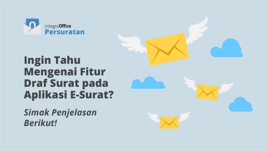 Ingin Tahu Mengenai Fitur Draf Surat pada Aplikasi E-Surat