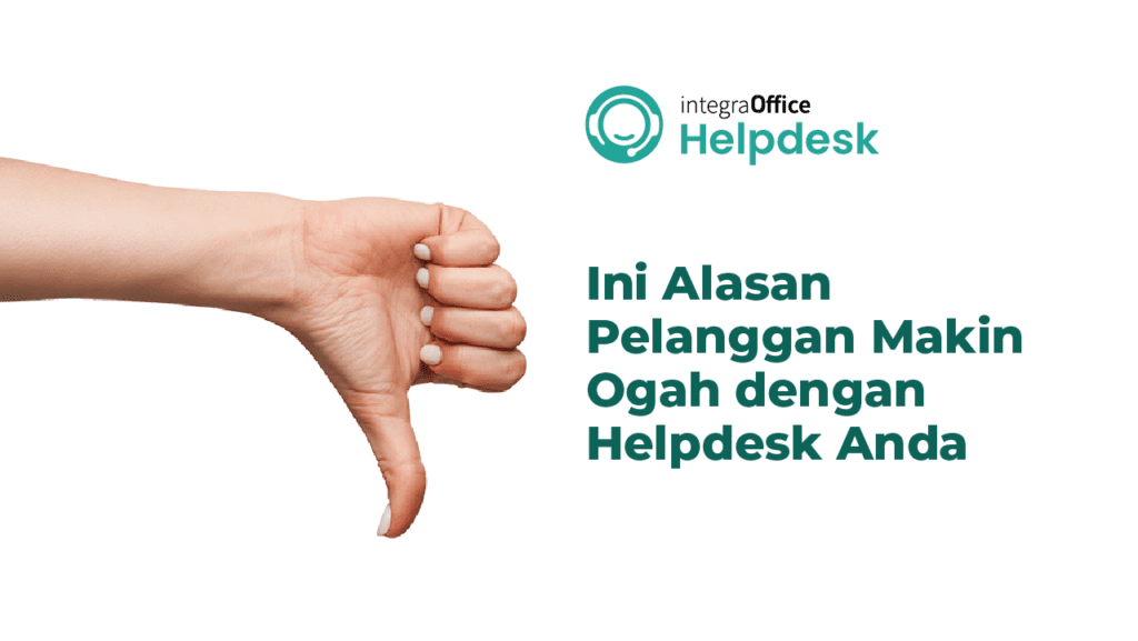 Ini Alasan Pelanggan Makin Ogah dengan Helpdesk Anda