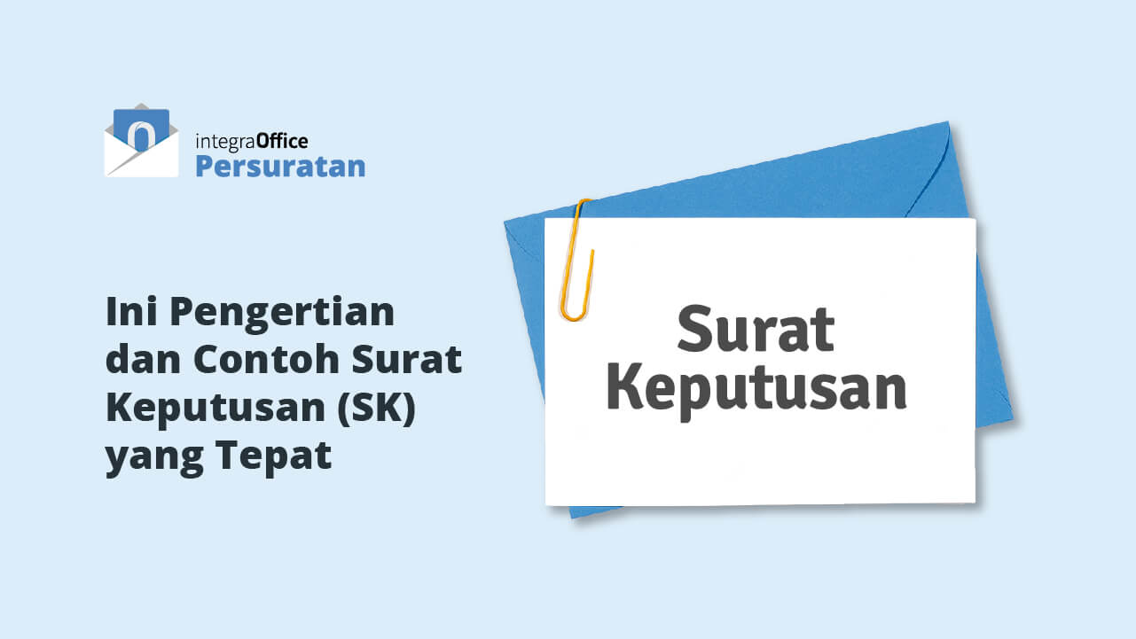 Ini Pengertian dan Contoh Surat Keputusan (SK) yang Tepat