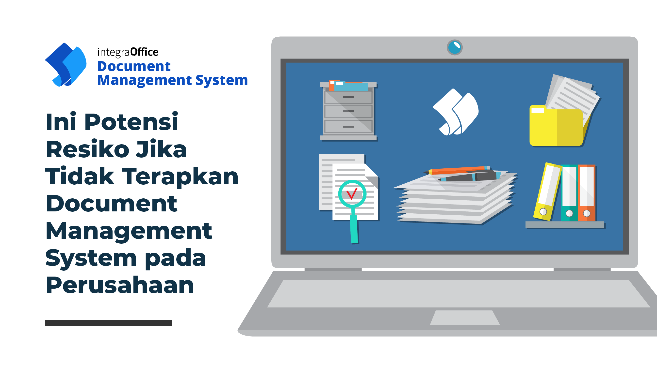 Ini Potensi Resiko Jika Tidak Terapkan Document Management System pada Perusahaan