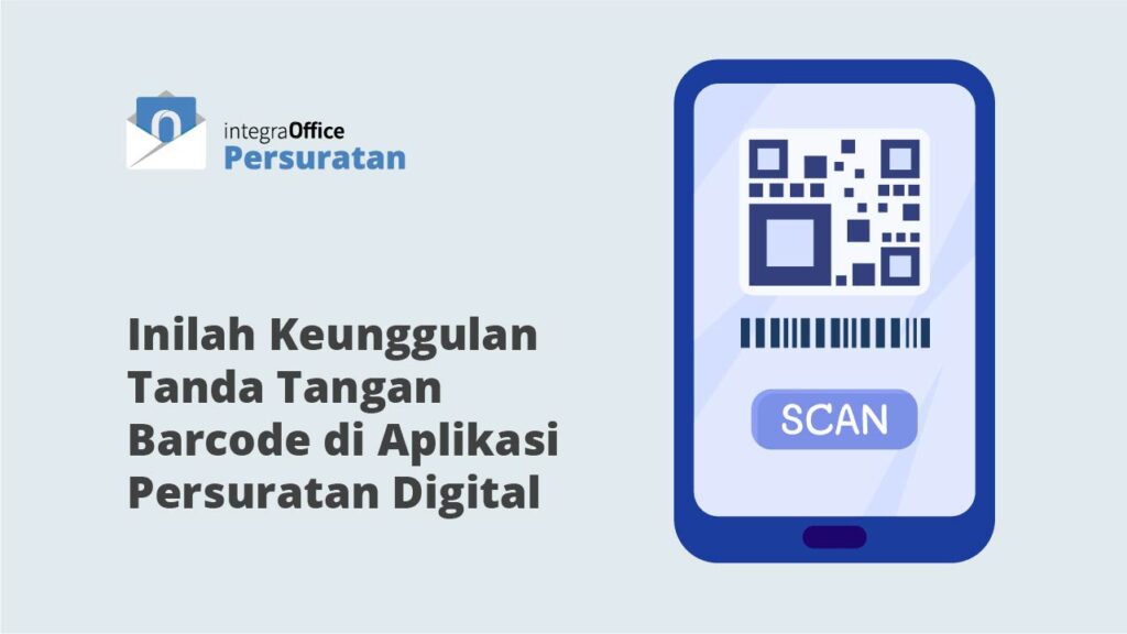 Inilah Keunggulan Tanda Tangan Barcode di Aplikasi Persuratan Digital