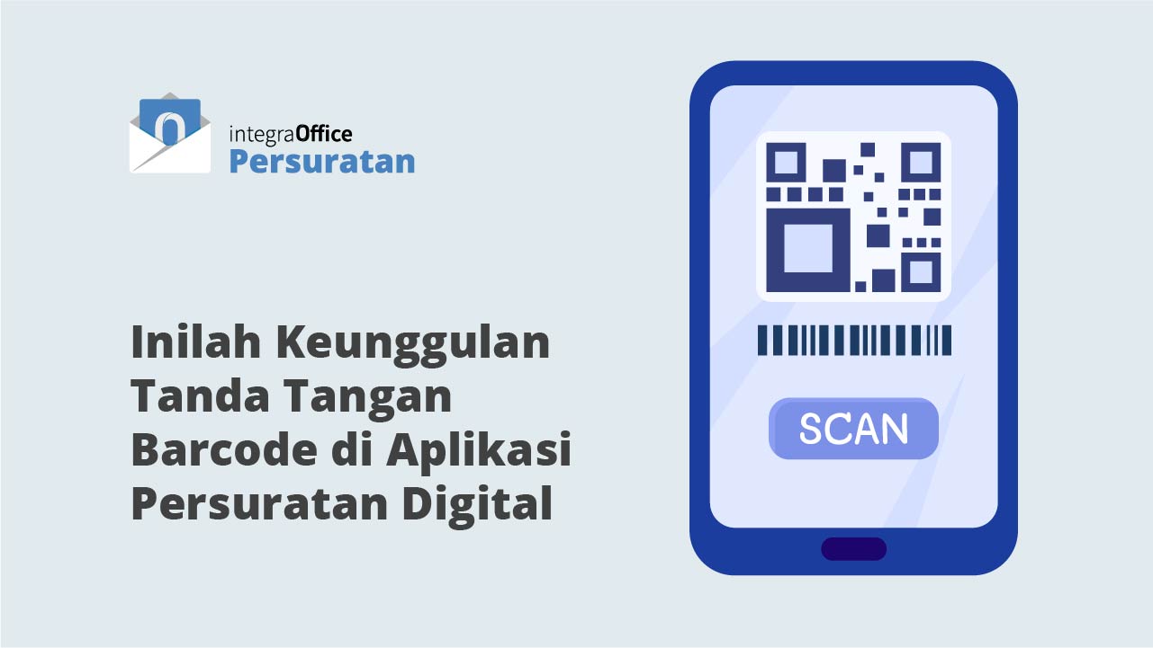 Inilah Keunggulan Tanda Tangan Barcode di Aplikasi Persuratan Digital