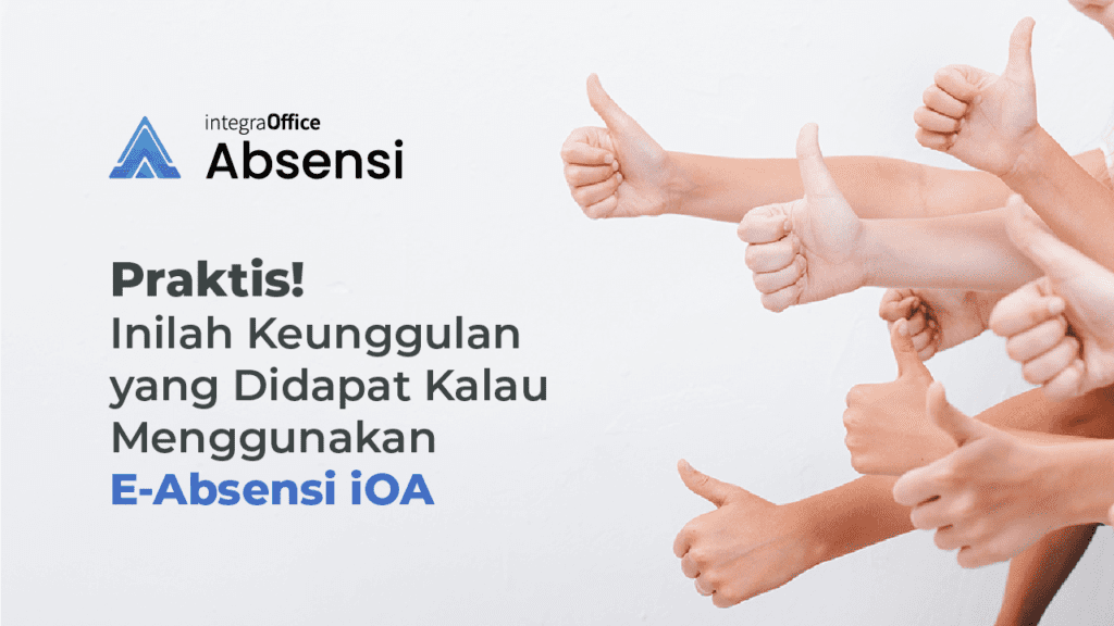 Inilah Keunggulan yang Didapat Kalau Menggunakan E-Absensi iOA-07