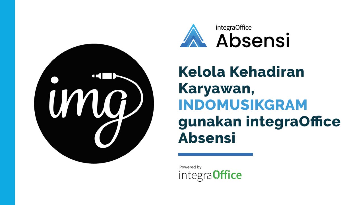 Kelola Kehadiran Karyawan, Indomusikgram Gunakan integraOffice Absensi