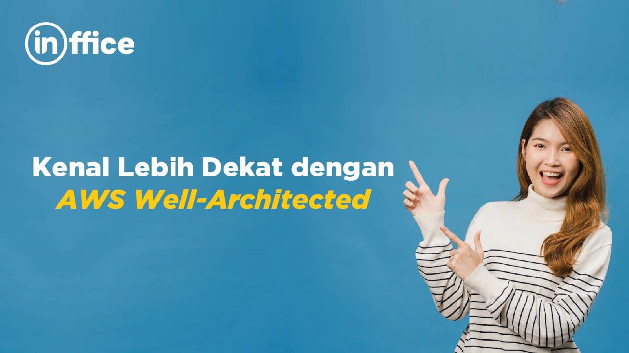 Kenal Lebih Dekat dengan AWS Well-Architected
