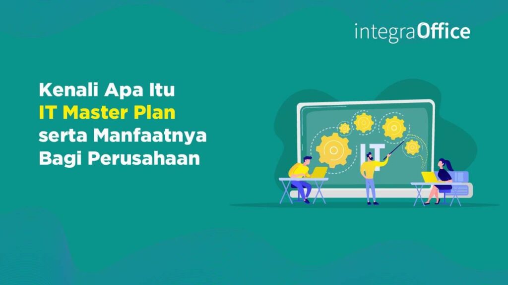 Kenali Apa Itu IT Master Plan serta Manfaatnya Bagi Perusahaan