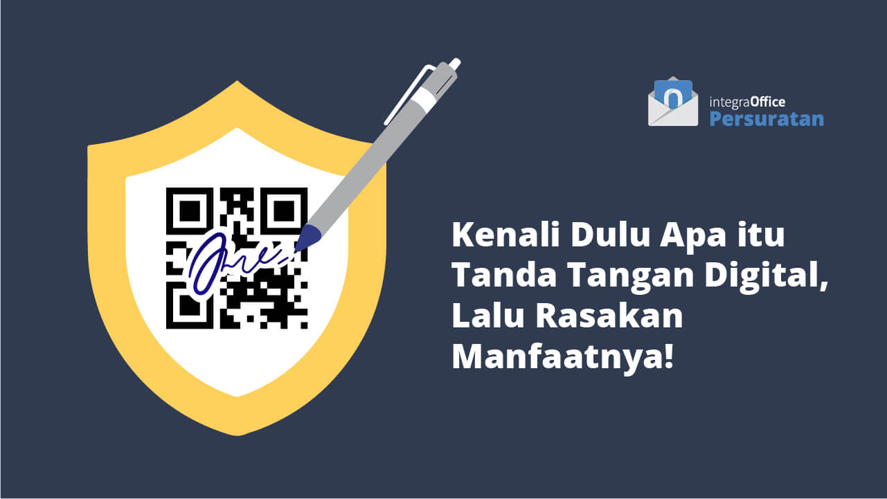 Kenali Dulu Apa itu Tanda Tangan Digital, Lalu Rasakan Manfaatnya!