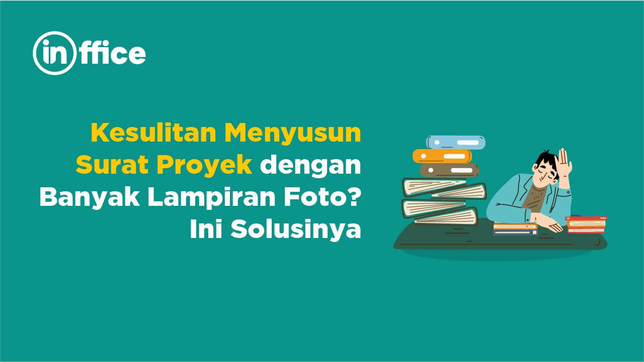 Kesulitan Menyusun Surat Proyek dengan Banyak Lampiran Foto