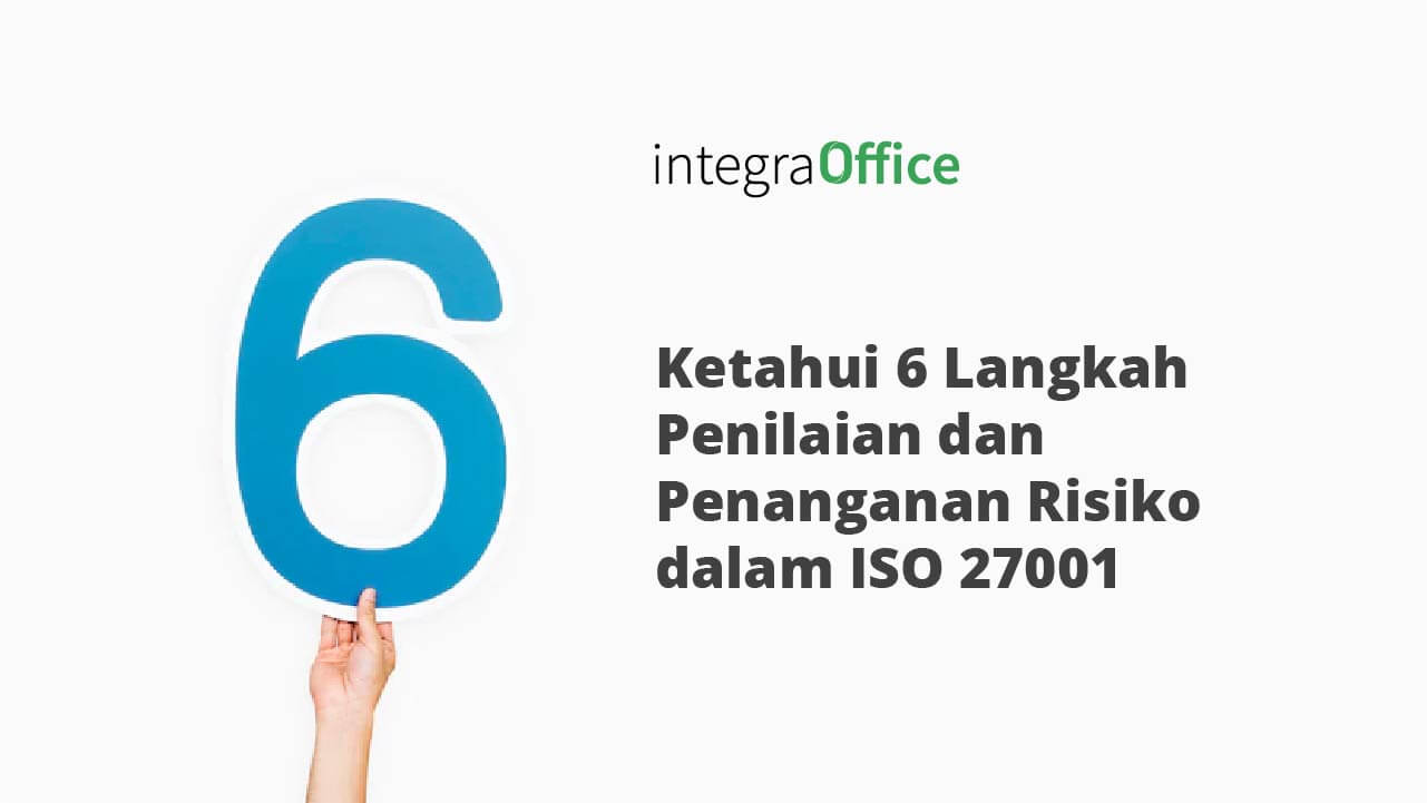 Ketahui 6 Langkah Penilaian dan Penanganan Risiko dalam ISO 27001