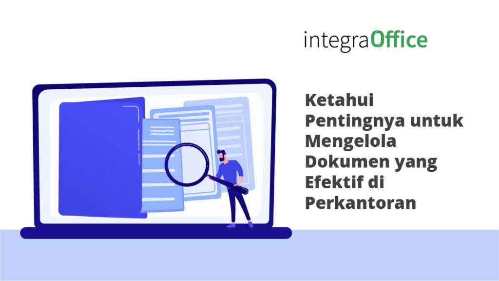 Ketahui Pentingnya untuk Mengelola Dokumen yang Efektif di Perkantoran
