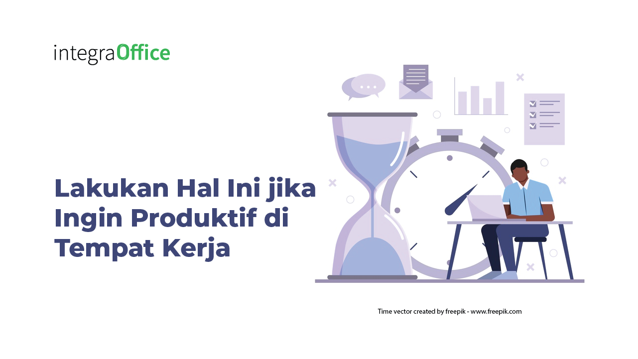 Lakukan Hal Ini jika Ingin Produktif di tempat kerja