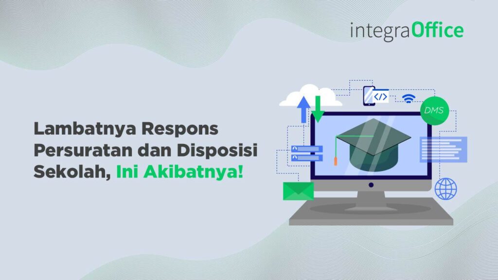 Lambatnya Respons Persuratan dan Disposisi Sekolah, Ini Akibatnya!