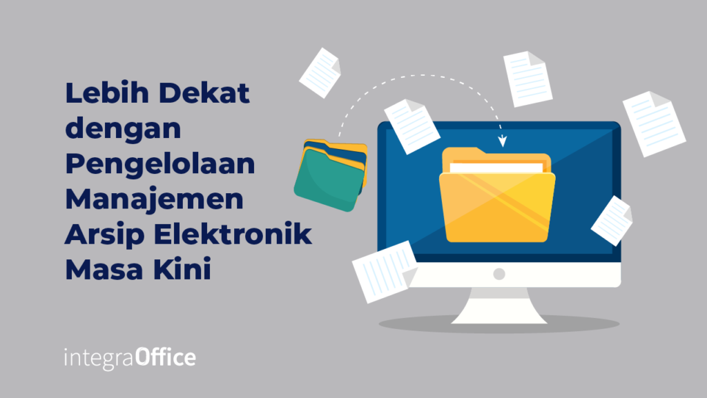 Lebih Dekat dengan Pengelolaan Manajemen Arsip Elektronik Masa Kini