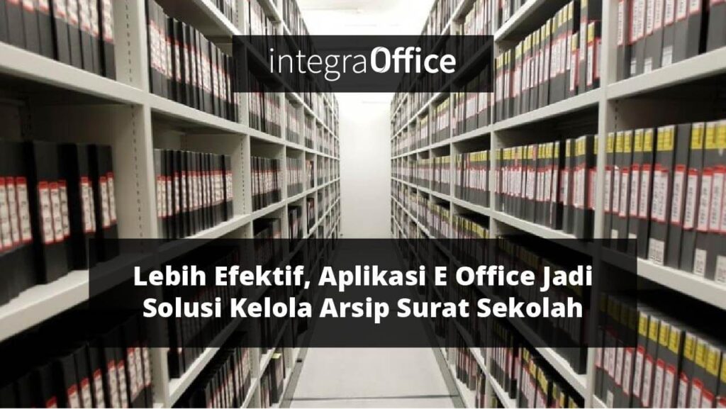Lebih Efektif, Aplikasi E Office Jadi Solusi Kelola Arsip Surat Sekolah