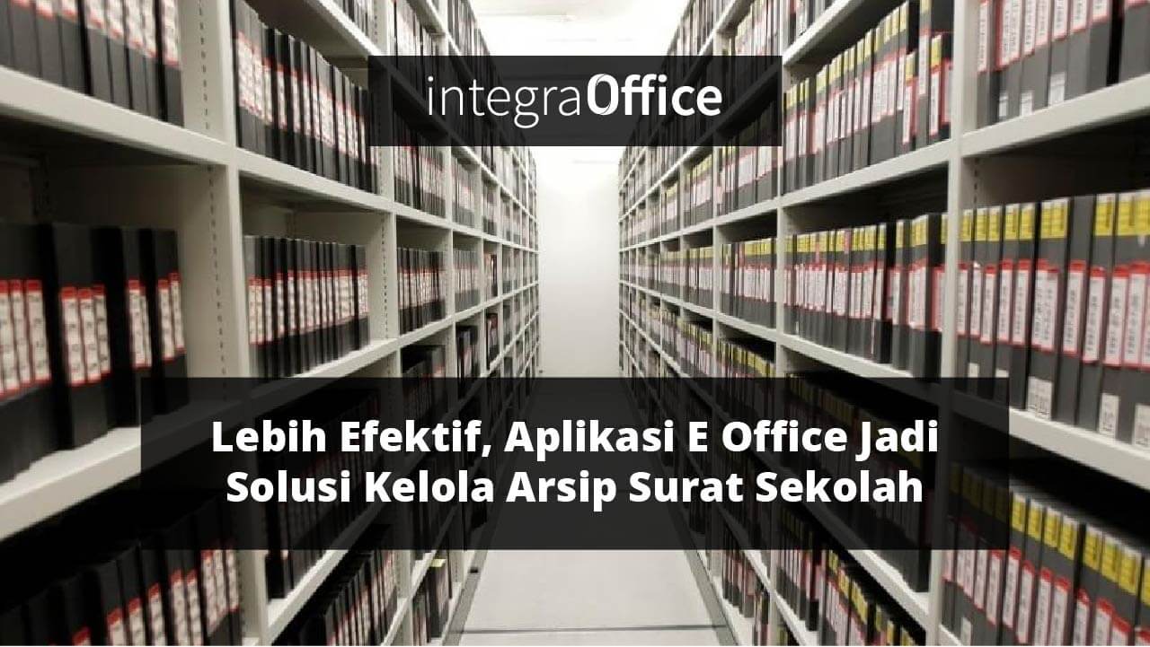 Lebih Efektif, Aplikasi E Office Jadi Solusi Kelola Arsip Surat Sekolah