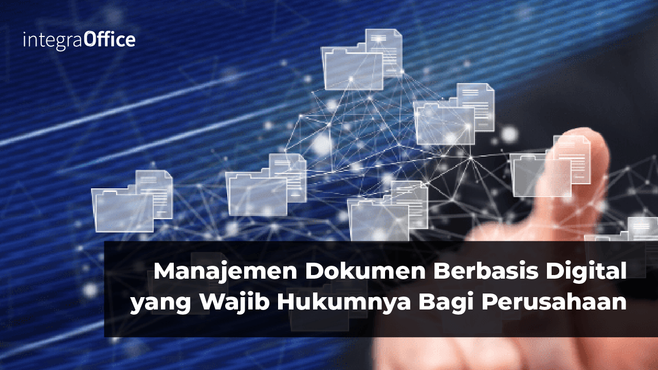 Manajemen Dokumen Berbasis Digital yang Wajib Hukumnya Bagi Perusahaan-13