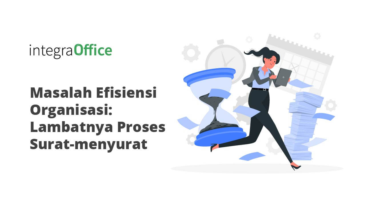 Masalah Efisiensi Organisasi Lambatnya Proses Surat-menyurat