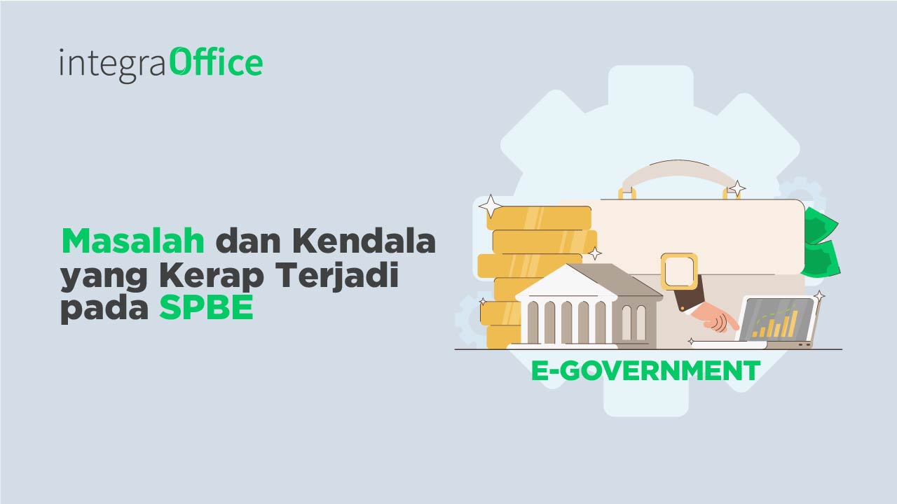 Masalah dan Kendala yang Kerap Terjadi pada SPBE (Sistem Pemerintahan Berbasis Elektronik)