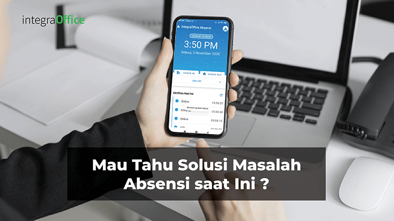 Mau Tahu Solusi Masalah Absensi Saat Ini