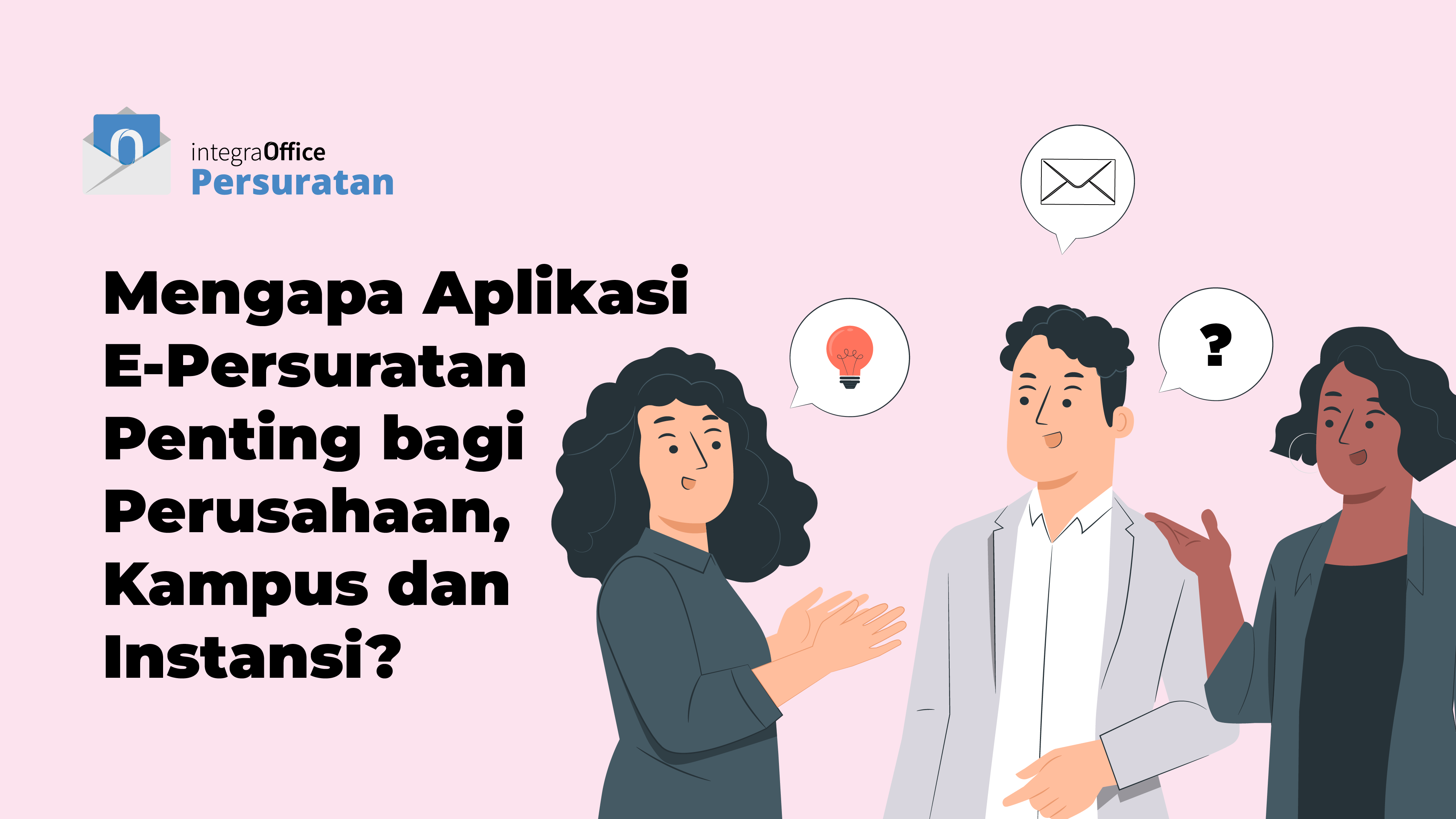 Mengapa Aplikasi E-Persuratan Penting bagi Perusahaan, Kampus dan Instansi_