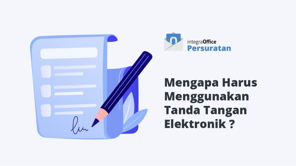 Mengapa Harus Menggunakan Tanda Tangan Elektronik