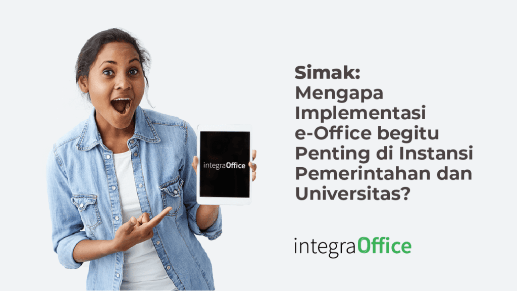 Mengapa Implementasi e-Office begitu Penting di Instansi Pemerintahan dan Universitas