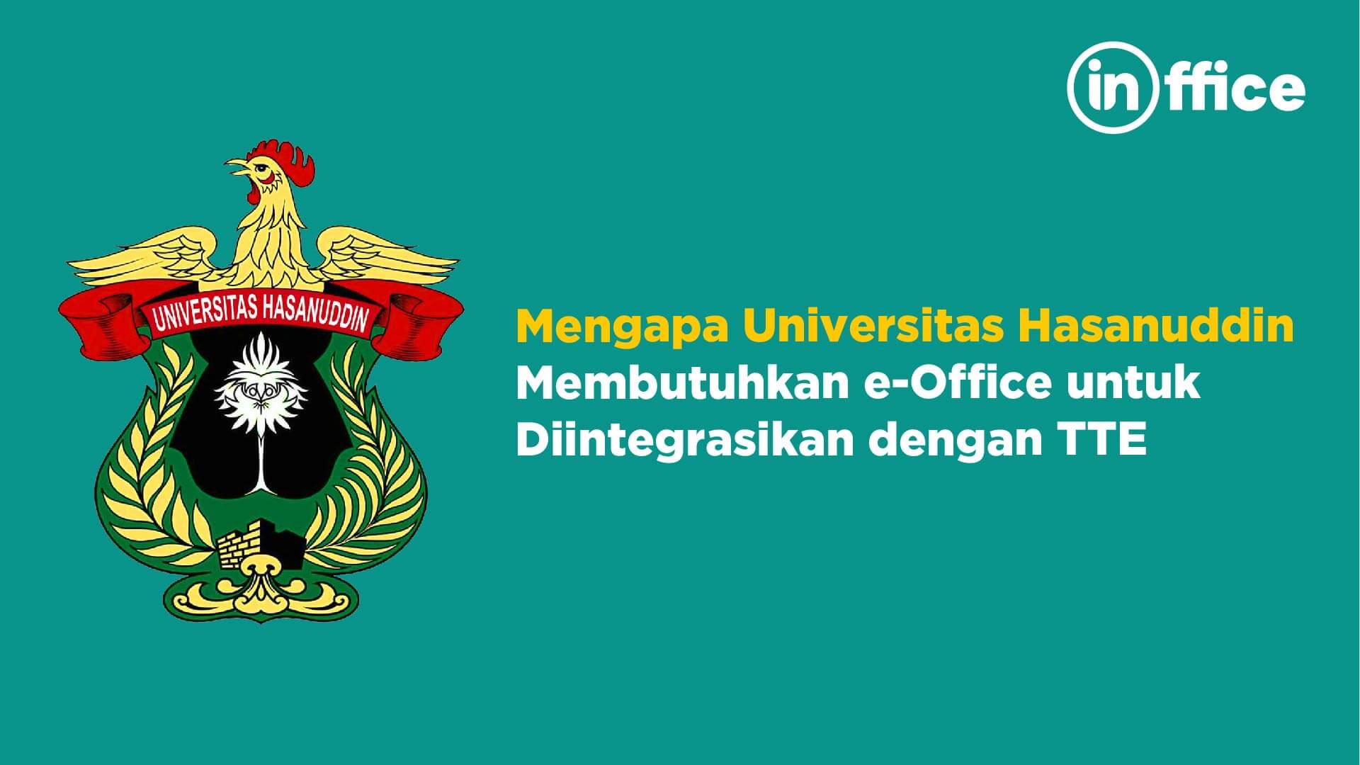 Mengapa Universitas Hasanuddin Membutuhkan E-Office untuk Diintegrasikan dengan TTE