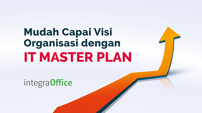 Mudah Capai Visi Organisasi dengan IT Master Plan