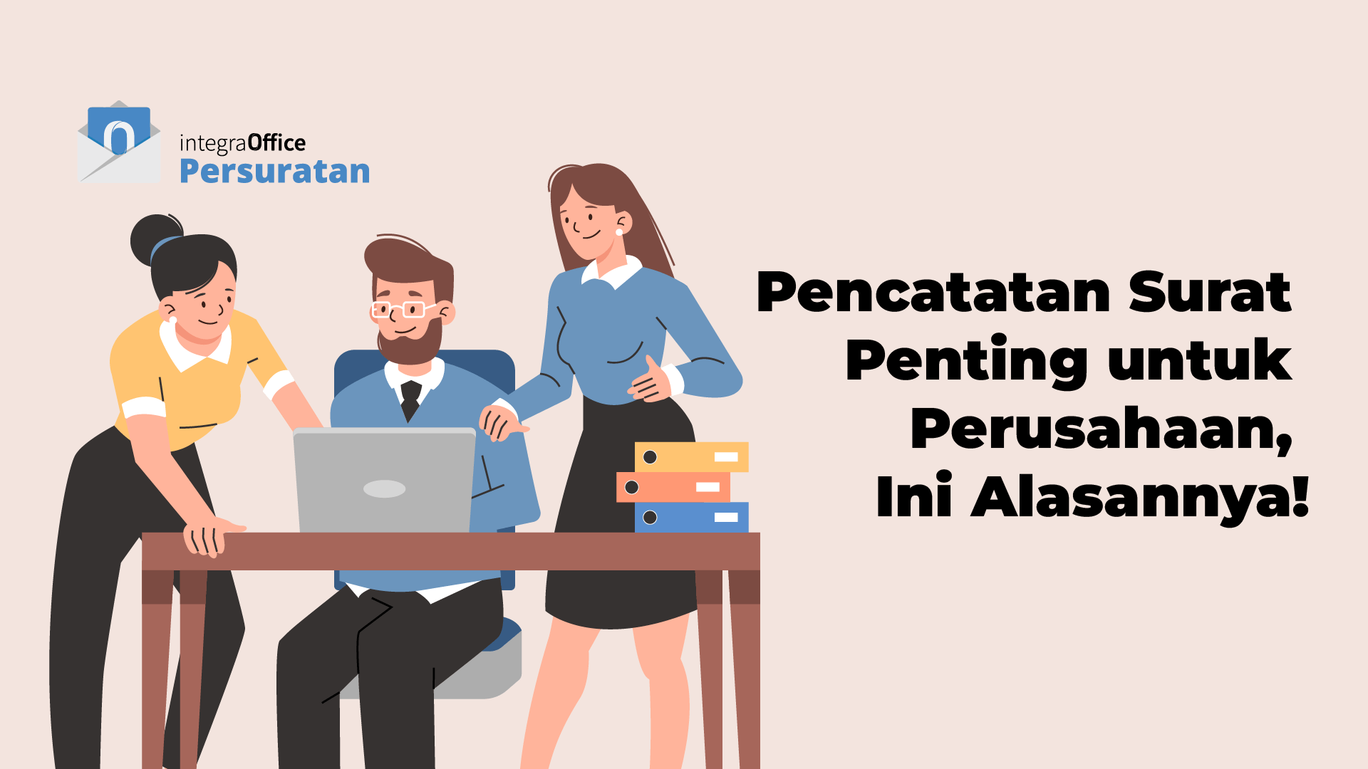 Pencatatan Surat Penting untuk Perusahaan, Ini Alasannya!