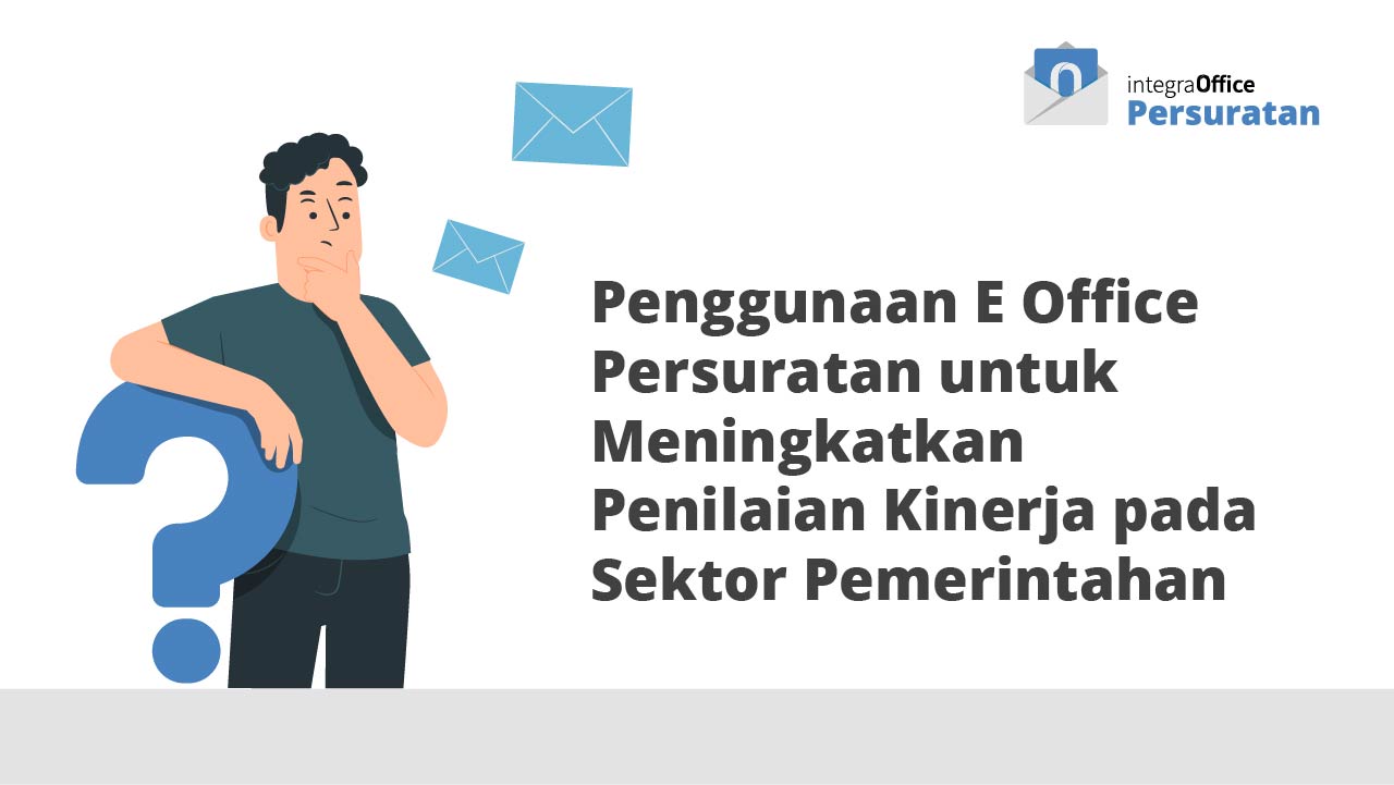 Penggunaan E Office Persuratan untuk Meningkatkan Penilaian Kinerja pada Sektor Pemerintahan