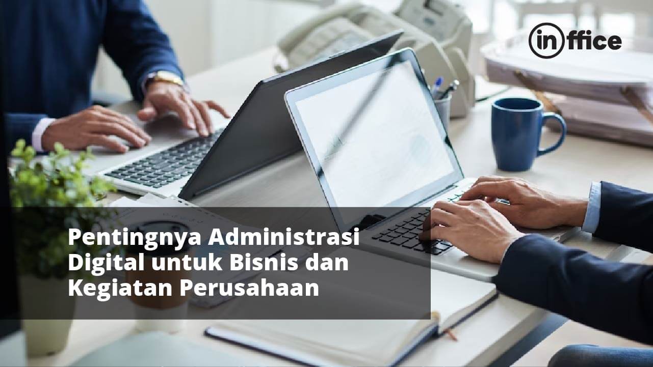 Pentingnya Administrasi Digital untuk Bisnis dan Kegiatan Perusahaan